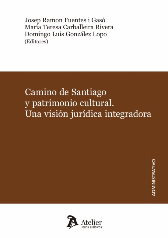 Camino De Santiago Y Patrimonio Cultural. Una Visión Jurídica Integrad