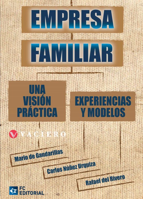 Empresa Familiar. Una Visión Práctica. Experiencias y Modelos