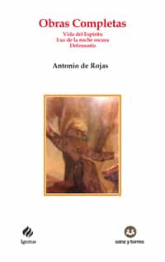 Obras Completas: Vida Del Espiritu; Luz De La Noche Oscura; Defensorio