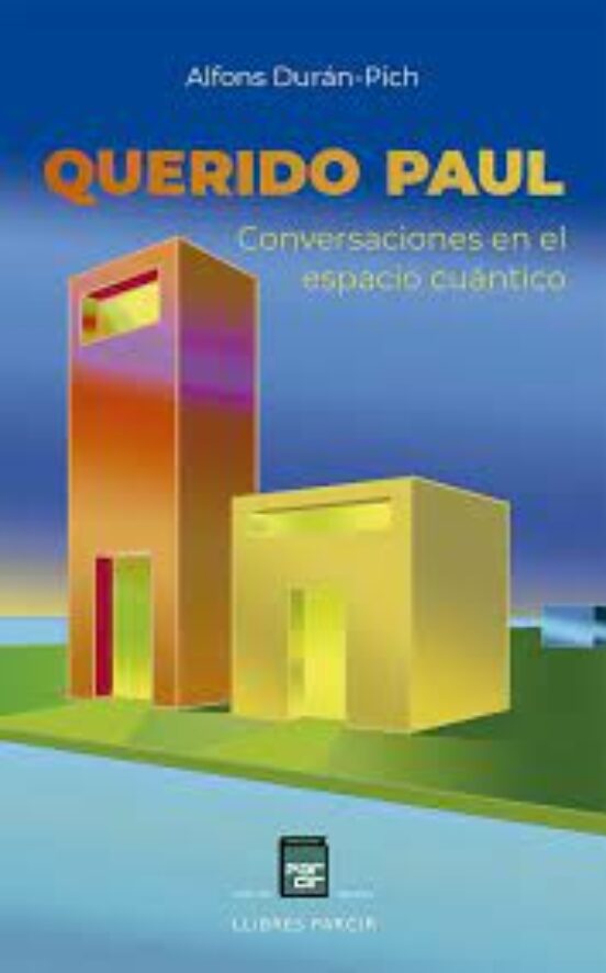 Querido Paul. Conversaciones En El Espacio Cuantico