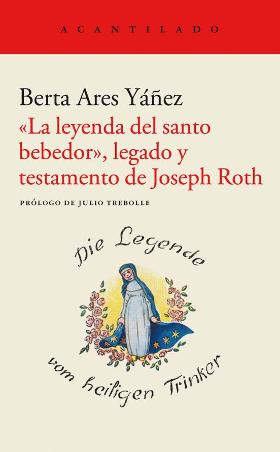La Leyenda Del Santo Bebedor Legado Y Testamento De Joseph Roth