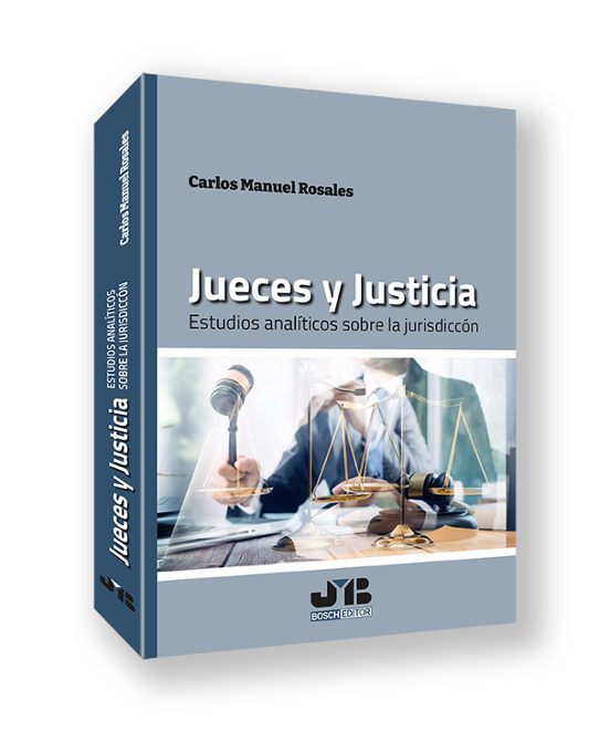 Jueces Y Justicia. Estudios Analíticos Sobre La Jurisdicción
