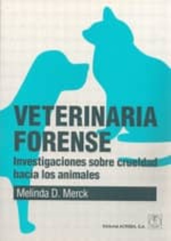 Veterinaria Forense: Investigacion Sobre La Crueldad Hacia Los An Imal