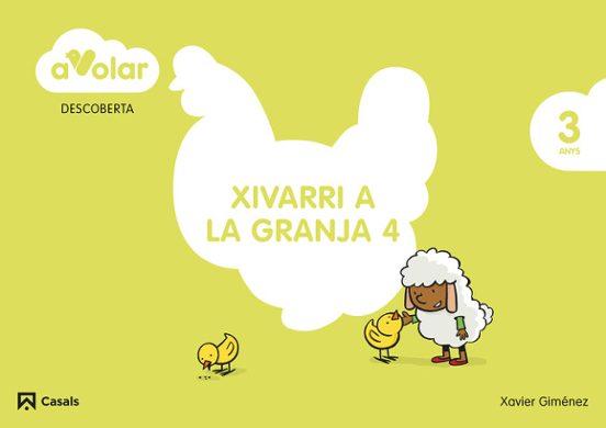 Descoberta 4. Xivarri A La Granja. 3 Anys. A Volar! 3º Educacion Infan