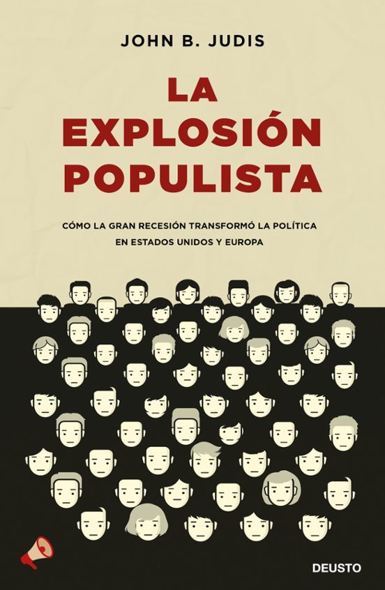 La Explosion Populista: Como La Gran Recesion Transformo La Politica E