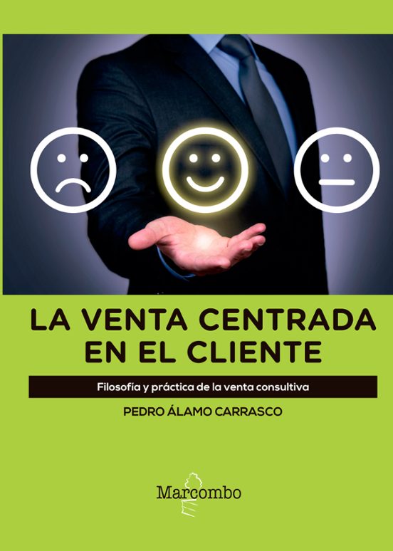 La Venta Centrada En El Cliente: Filosofia Y Practica De La Venta Cons
