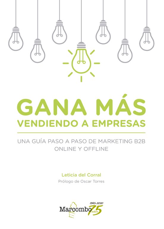 Gana Más Vendiendo A Empresas. Una Guía Paso A Paso De Marketing Onlin