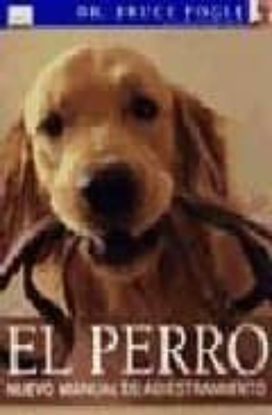 El Perro: Nuevo Manual De Adiestramiento