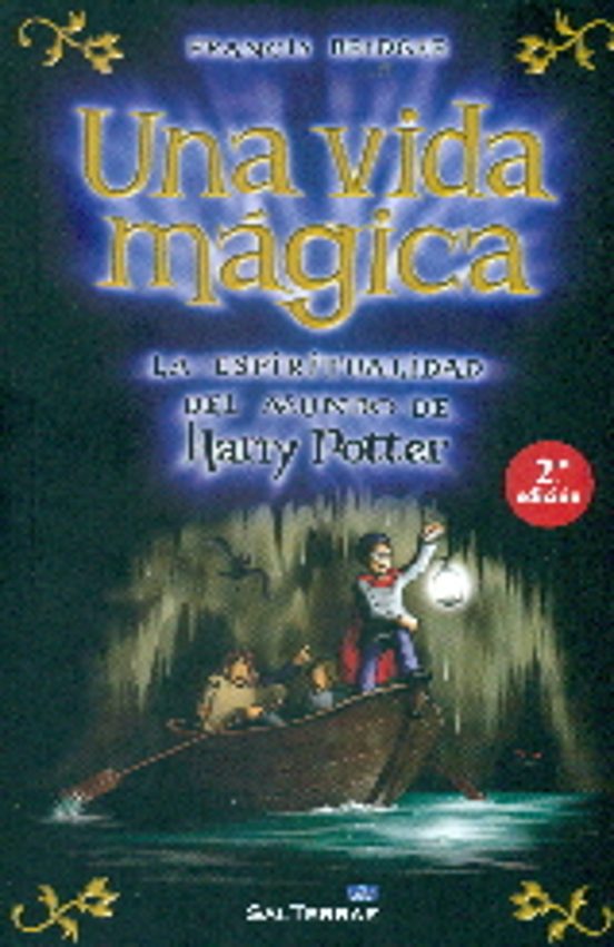 Una Vida Magica : La Espiritualidad Del Mundo De Harry Potter
