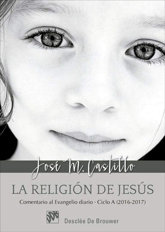 La Religión De Jesús. Comentario Al Evangelio Diario - Ciclo A