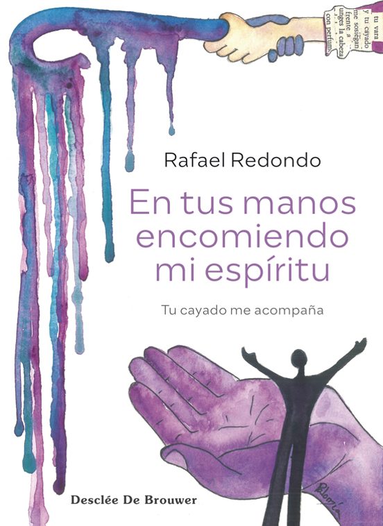 En Tus Manos Encomiendo Mi Espíritu. Tu Cayado Me Acompaña