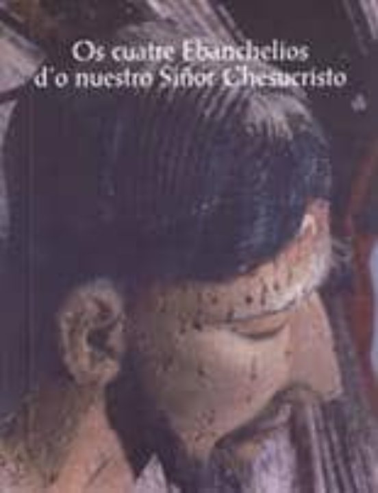 Os Cuatre Ebanchelios D O Nuestro Siñor Chesucristo