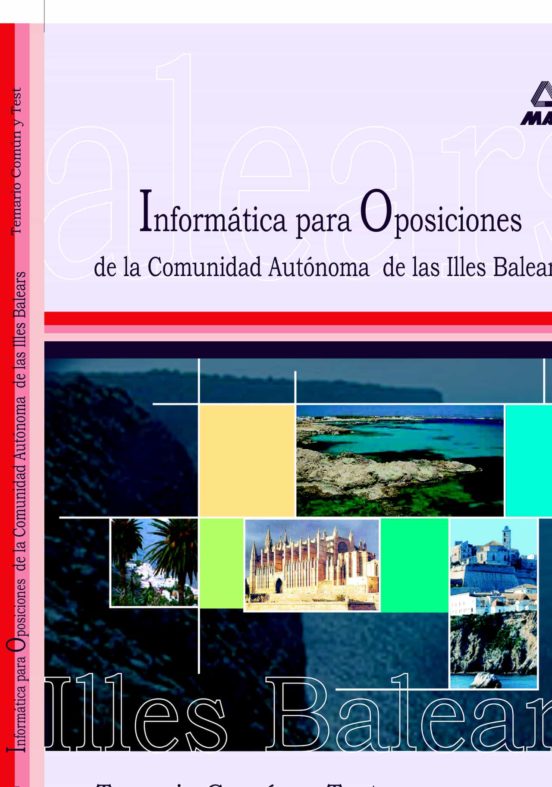 Informatica Para Las Oposiciones A La Comunidad Autonoma De Las Islas Baleares. Temario Comun Y Test