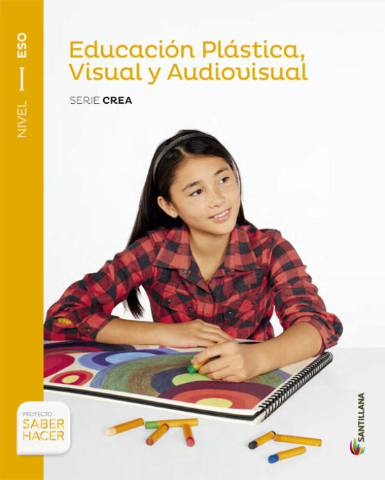 Educación Plástica Visual Y Audiovisual Serie Crea Nivel I Eso Saber H