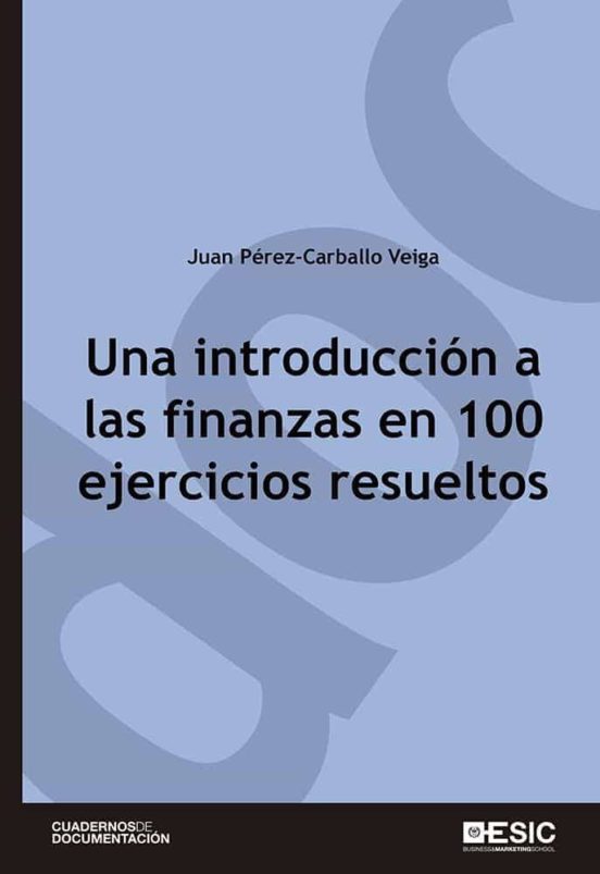 Una Introducción A Las Finanzas En 100 Ejercicios Resueltos