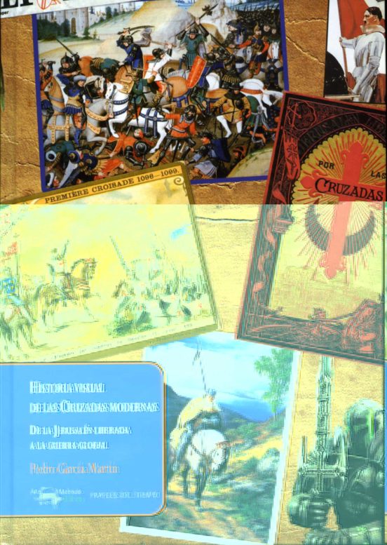 Historia Visual De Las Cruzadas Modernas: De La Jerusalen Liberad A A