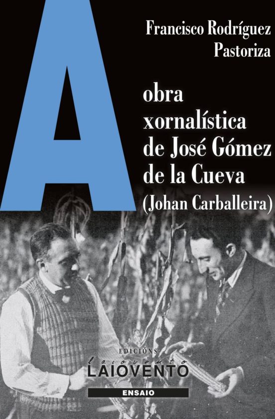 A Obra Xornalistica De Jose Gomez De La Cueva
