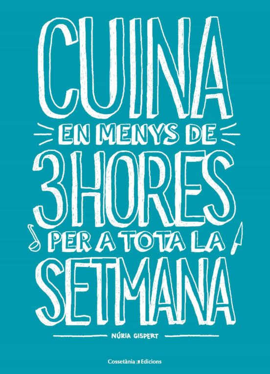 Cuina En Menys De 3 Hores Per A Tota La Setmana
