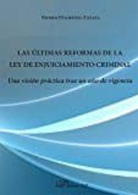 Las Últimas Reformas De La Ley De Enjuiciamiento Criminal