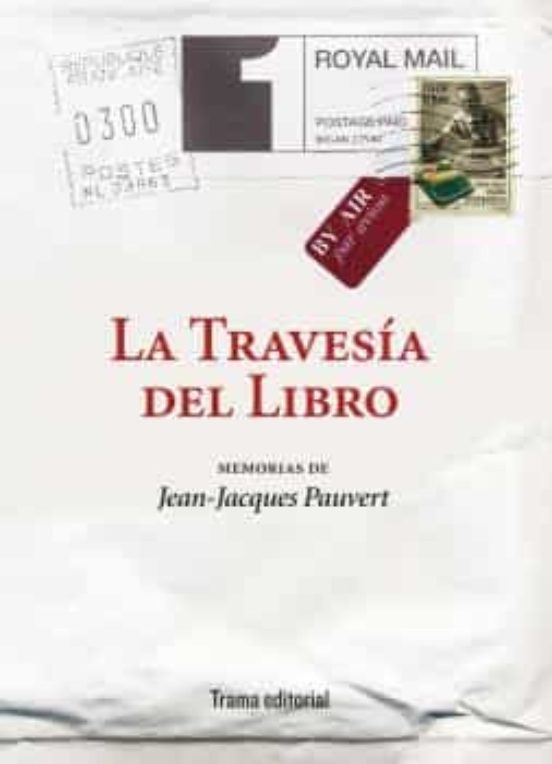La Travesia Del Libro: Memorias De Jean-jacques Pauvert
