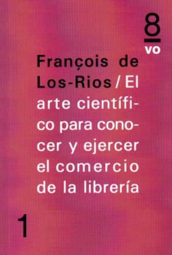 El Arte Científico Para Conocer Y Ejercer El Comercio De La Librería