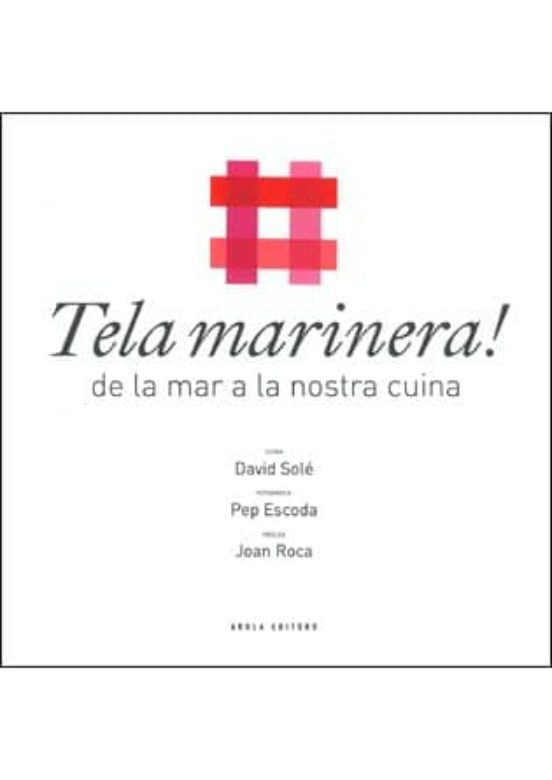 Tela Marinera!: De La Mar A La Nostra Cuina
