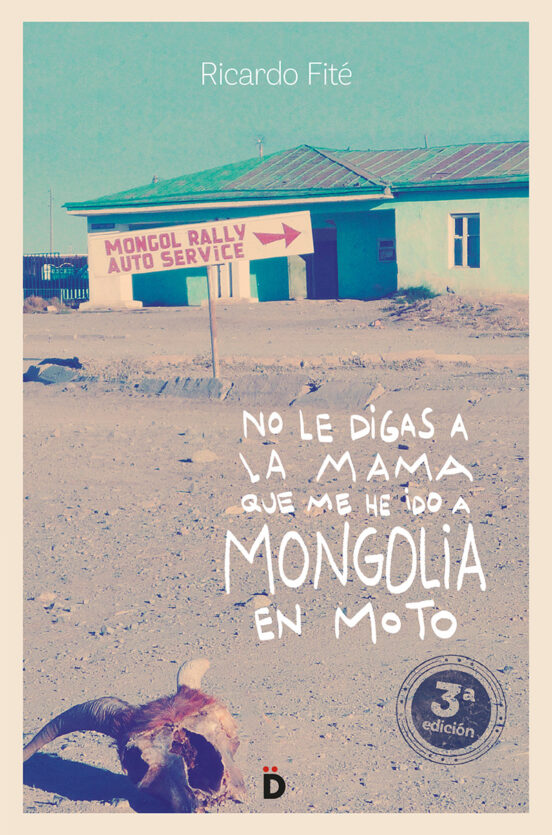 No Le Digas A La Mama Que Me He Ido A Mongolia En Moto