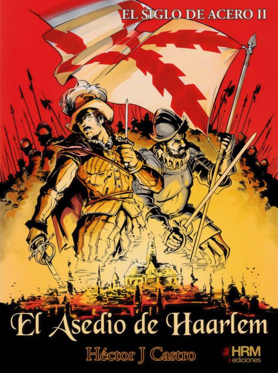 El Siglo De Acero Ii: El Asedio De Haarlem