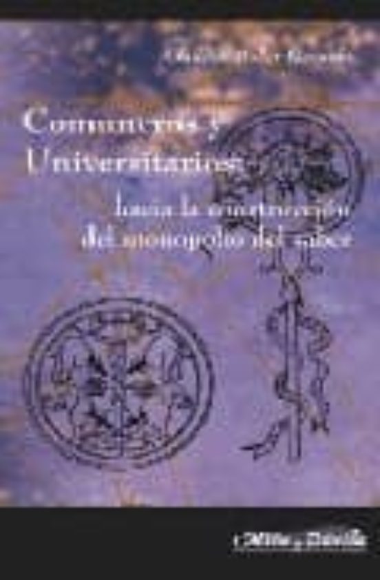 Comuneros Y Universitarios: Hacia La Construccion Del Monopolio D El S