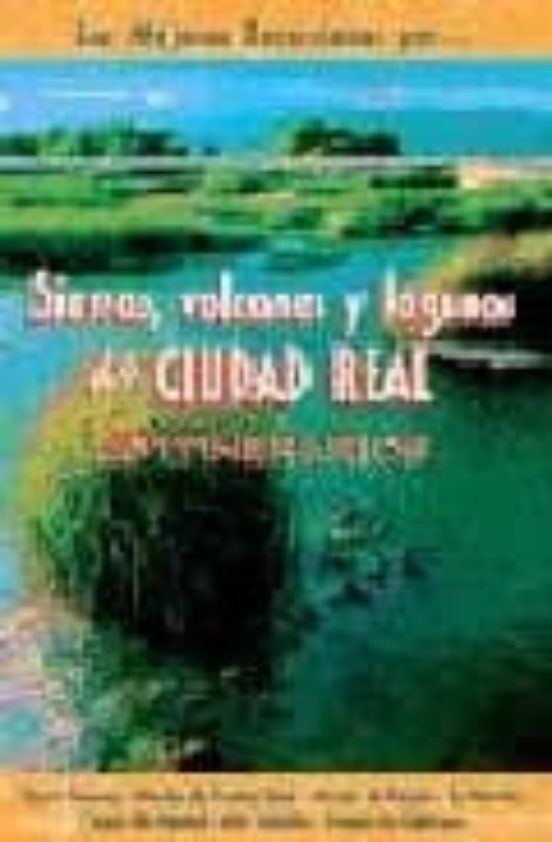 Sierras Volcanes Y Lagunas De Ciudad Real: 40 Itinerarios