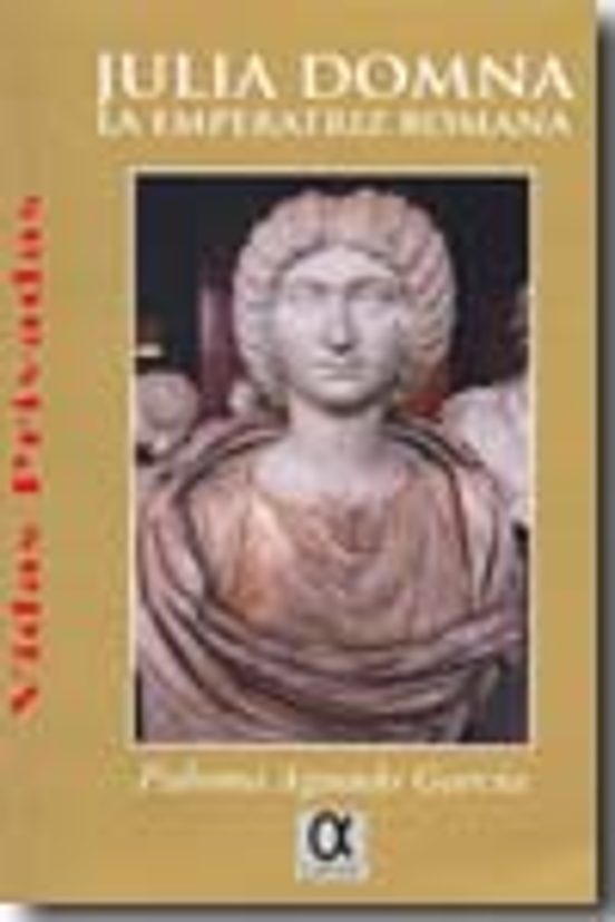 Julia Domma. La Emperatriz Romana