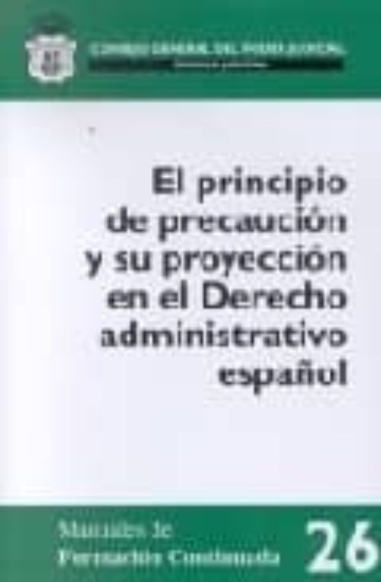 El Principio De Precaucion Y Su Proyeccion En El Derecho Administ Rati