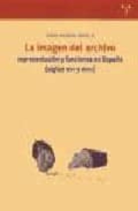 La Imagen Del Archivo: Representacion Y Funciones En España