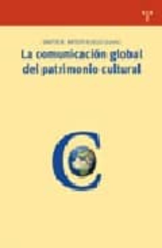 La Comunicacion Global Del Patrimonio Cultural: Del Marco Teorico Al E