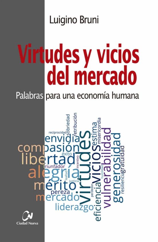 Virtudes Y Vicios Del Mercado: Palabras Para Una Economia Humana