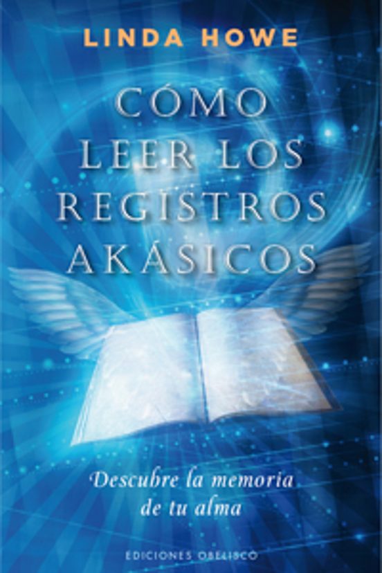 Como Leer Los Registros Akasicos: Descubre La Memoria De Tu Alma