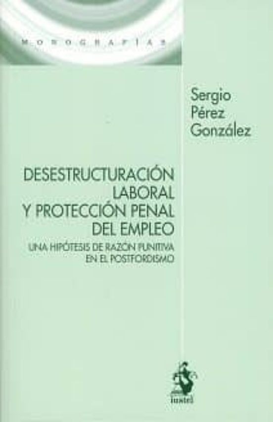 Desestructuración Laboral Y Protección Penal Del Empleo