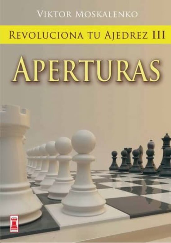 Revoluciona Tu Ajedrez Iii. Aperturas