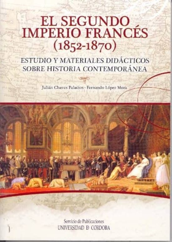 El Segundo Imperio Francés . Estudio Y Materiales Didácticos Sobre Historia Contemporánea