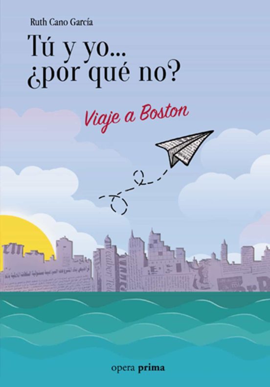 Tu Y Yo ¿por Que No?: Viaje A Boston