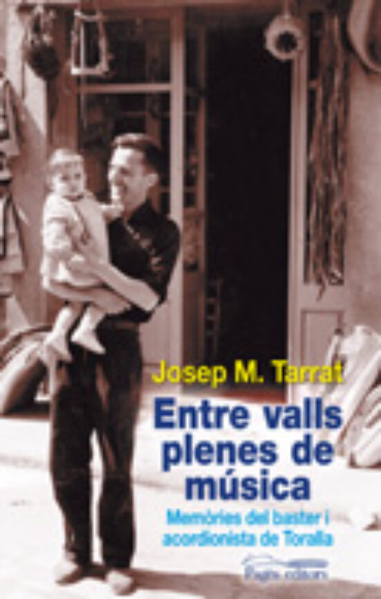 Entre Valls Plenes De Musica: Memories Del Baster I Acordionista De To