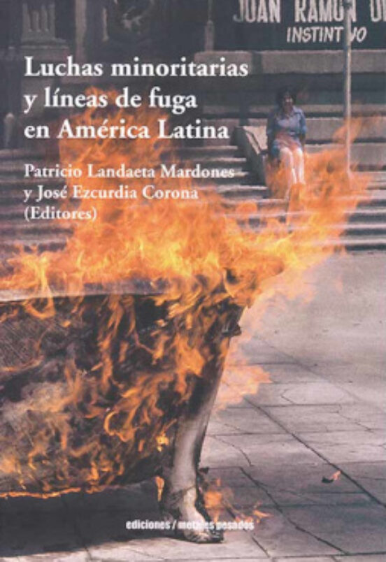 Luchas Minoritarias Y Lineas De Fuga En America Latina
