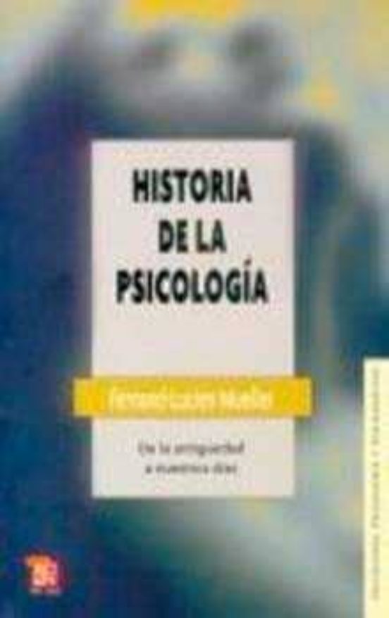 Historia De La Psicologia: De La Antiguedad Hasta Nuestros Dias