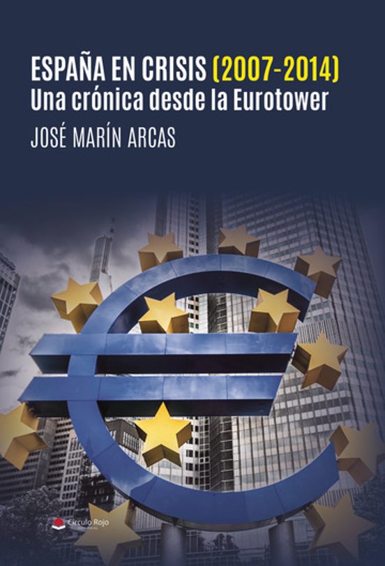 España En Crisis . Una Crónica Desde La Eurotower