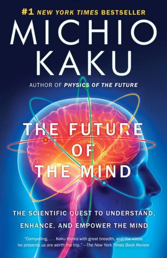 The Future Of The Mind: The Scientific Quest To Understand Enhance And