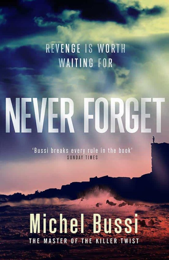 Never Forget : The #1 Bestselling Novel By The Master Of The Kill Er T