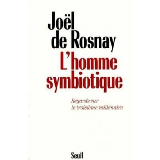 L Homme Symbiotique: Regards Sur Le Troisième Millénaire
