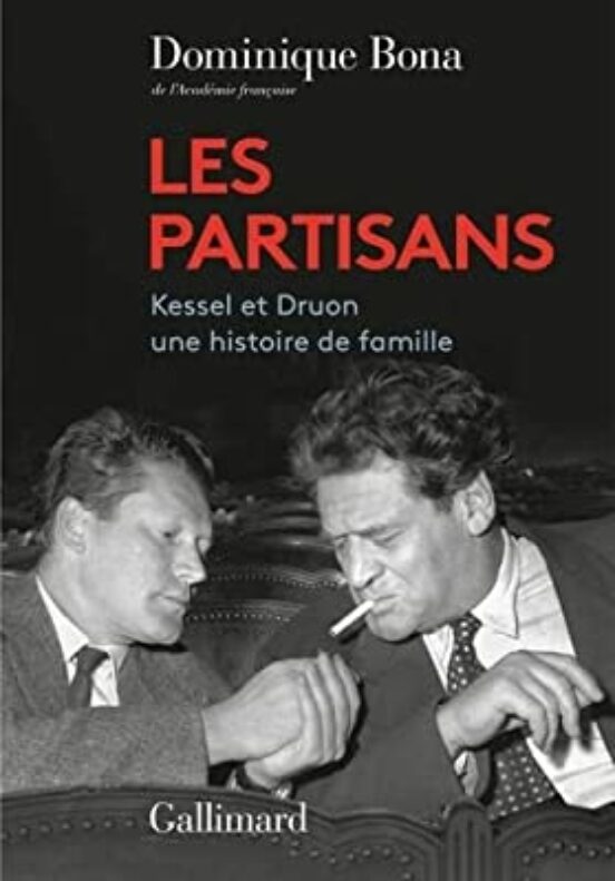 Les Partisans: Kessel Et Druon Une Histoire De Famille