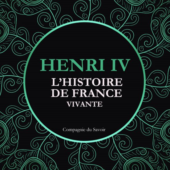 L'Histoire De France Vivante - Henri IV