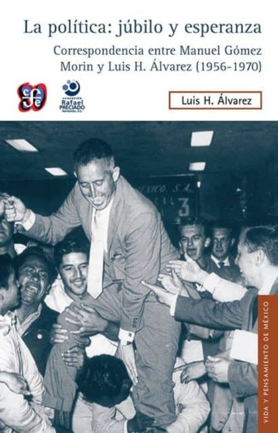 La Politica: Jubilo y Esperanza: Correspondencia entre Manuel Gomez Mo